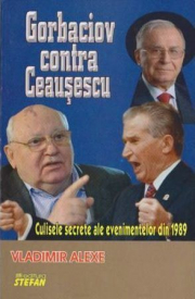 Gorbaciov contra Ceausescu - Vladimir Alexe