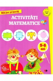 Ma joc si invat. Activitati matematice 5-6 ani