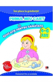 Primul meu caiet de educatie pentru sanatate 4-6 ani