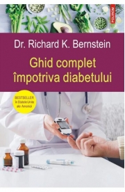 Ghid complet impotriva diabetului - Dr. Richard K. Bernstein