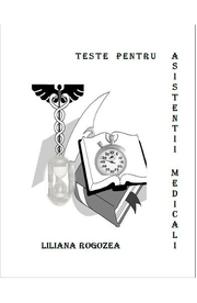 Teste pentru asistentii medicali (Liliana Rogozea)