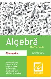 Algebra pentru liceu - Memorator - Luminita Curtui