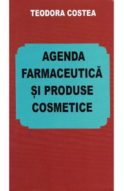 Agenda farmaceutica si produse cosmetice - Teodora Costea