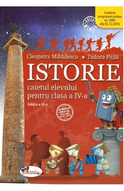 Istorie. Caietul elevului pentru clasa IV. Editia a II a - Cleopatra Mihailescu, Tudora Pitila