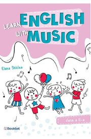 Learn english with music - Clasa 2 - Elena Sticlea