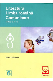 Literatura. Limba romana. Comunicare cls 6 - Ioana Triculescu