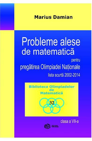 Probleme alese de matematica pentru pregatirea olimpiadei nationale, lista scurta 2002-2014 - Clasa 7 - Marius Damian