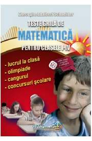 Teste grila de matematica pentru clasele 1-4 - Gheorghe Adalbert Schneider