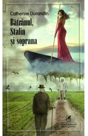 Batranul, Stalin si soprana - Catherine Durandin