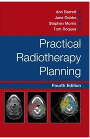 Practical Radiotherapy Planning - Ann Barrett, Stephen Morris, Jane Dobbs, Tom Roques