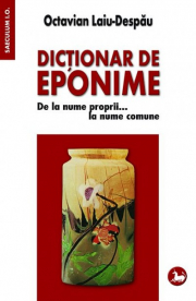 Dictionar de eponime. De la nume proprii... la nume comune - Octavian Laiu-Despau
