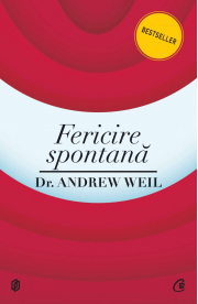 Fericire spontana - Andrew Weil