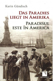 Das Paradies liegt in Amerika / Paradisul este in America - Karen Gundisch