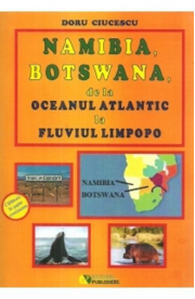 Namibia, Botswana, de la Oceanul Atlantic la fluviul Limpopo - Doru Ciucescu