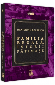 Familia Regala, istorii patimase - Dan-Silviu Boerescu