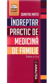 Indreptar practic de medicina de familie. Editia 4 - Dumitru Matei