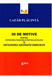 30 de motive pentru desfiintarea privilegiilor partidelor politice si instaurarea adevaratei democratii - Lazar Placinta
