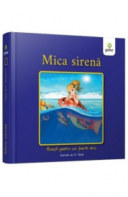 Mica Sirena. Povesti pentru cei foarte mici - Hans Christian Andersen