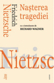 Nasterea tragediei - Friedrich Nietzsche