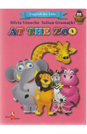 At the Zoo. English for kids - Silvia Ursache, Iulian Gramatki