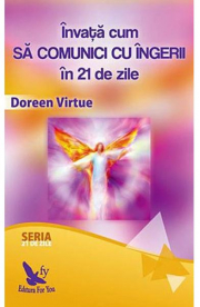 Invata cum sa comunici cu ingerii in 21 de zile - Doreen Virtue