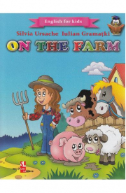 On the Farm. English for kids - Silvia Ursache, Iulian Gramatki