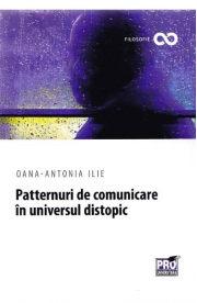 Patternuri de comunicare in universul distopic - Oana-Antonia Ilie