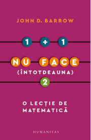 1 + 1 nu face (intotdeauna) 2. O lectie de matematica - John D. Barrow