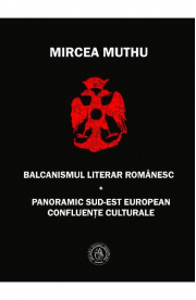 Balcanismul literar romanesc - Mircea Muthu