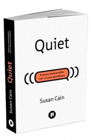 Quiet. Puterea introvertitilor intr-o lume asurzitoare - Susan Cain
