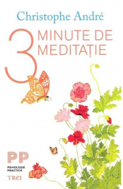 3 minute de meditatie - Christophe Andre. Traducere de Oltea-Mihaela Catineanu