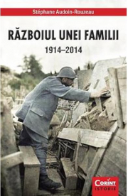 Razboiul Unei Familii 1914-2014 - Stephane Audoin-Rouzeau