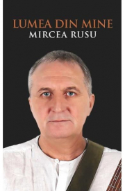 Lumea din mine. Poezii - Mircea Rusu