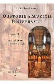 O istorie a muzicii universale, volumul 2. De la Bach la Beethoven - Ioana Stefanescu