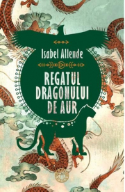 Regatul Dragonului de Aur - Isabel Allende
