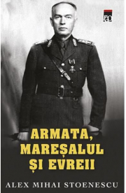 Armata, maresalul si evreul (ed. de buzunar) - Alex Mihai Stoenescu