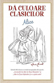 Da culoare clasicilor. Aventurile lui Alice în Tara Minunilor - Lewis Carroll