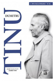 Dumitru Tinu si adevarul Vol. 2. Spre statia sperantei 1996-2002 - Andrei Tinu