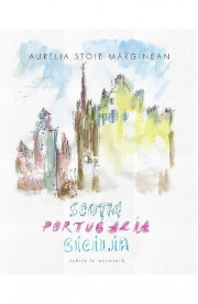 Scotia. Portugalia. Sicilia - Aurelia Stoie Marginean