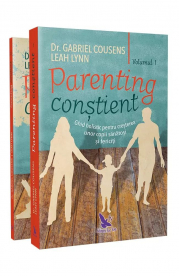 Parenting constient. Ghid holistic pentru cresterea unor copii sanatosi si fericiti volumele 1-2 - Gabriel Cousens