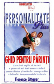 Personalitate Plus. Ghid pentru parinti - Florence Littauer