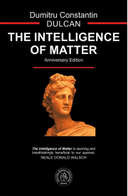 The Intelligence of Matter - Dumitru Constantin-Dulcan