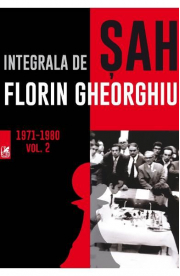 Integrala de sah 1971-1980, volumul 2 - Florin Gheorghiu