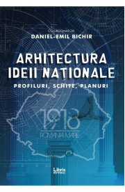 Arhitectura ideii nationale - Daniel-Emil Bichir