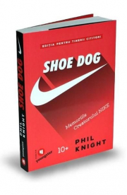 Shoe Dog pentru tinerii cititori. Memoriile creatorului Nike - Phil Knight