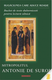 Rugaciunea care aduce roade. Buchet de texte duhovnicesti pentru lectura zilnica - Mitropolitul Antonie de Suroj