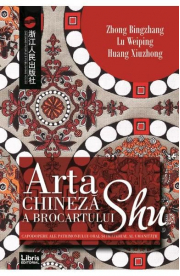 Arta chineza a brocartului Shu - Zhong Bingzhang, Lu Weiping, Huang Xiuzhong