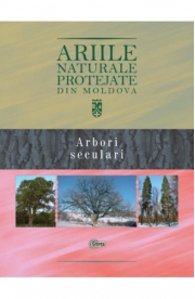 Ariile naturale protejate din Moldova, volumul 2. Arbori seculari - Gheorghe Postolache