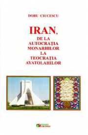 Iran, de la autocratia monarhilor la teocratia ayatolahilor - Doru Ciucescu