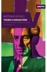 Teoria cunoasterii. Scrieri esentiale, volumul 2 - Bertrand Russell